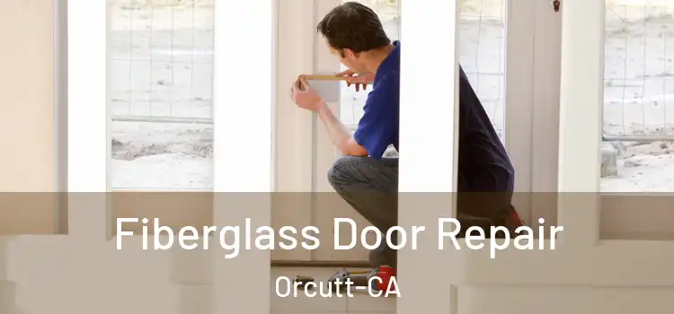  Fiberglass Door Repair Orcutt-CA