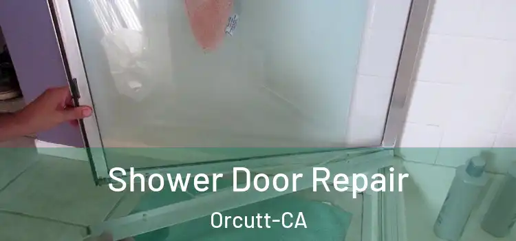  Shower Door Repair Orcutt-CA